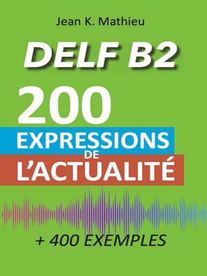 cover image of Vocabulaire DELF B2--200 expressions de l'actualité (+400 exemples)
